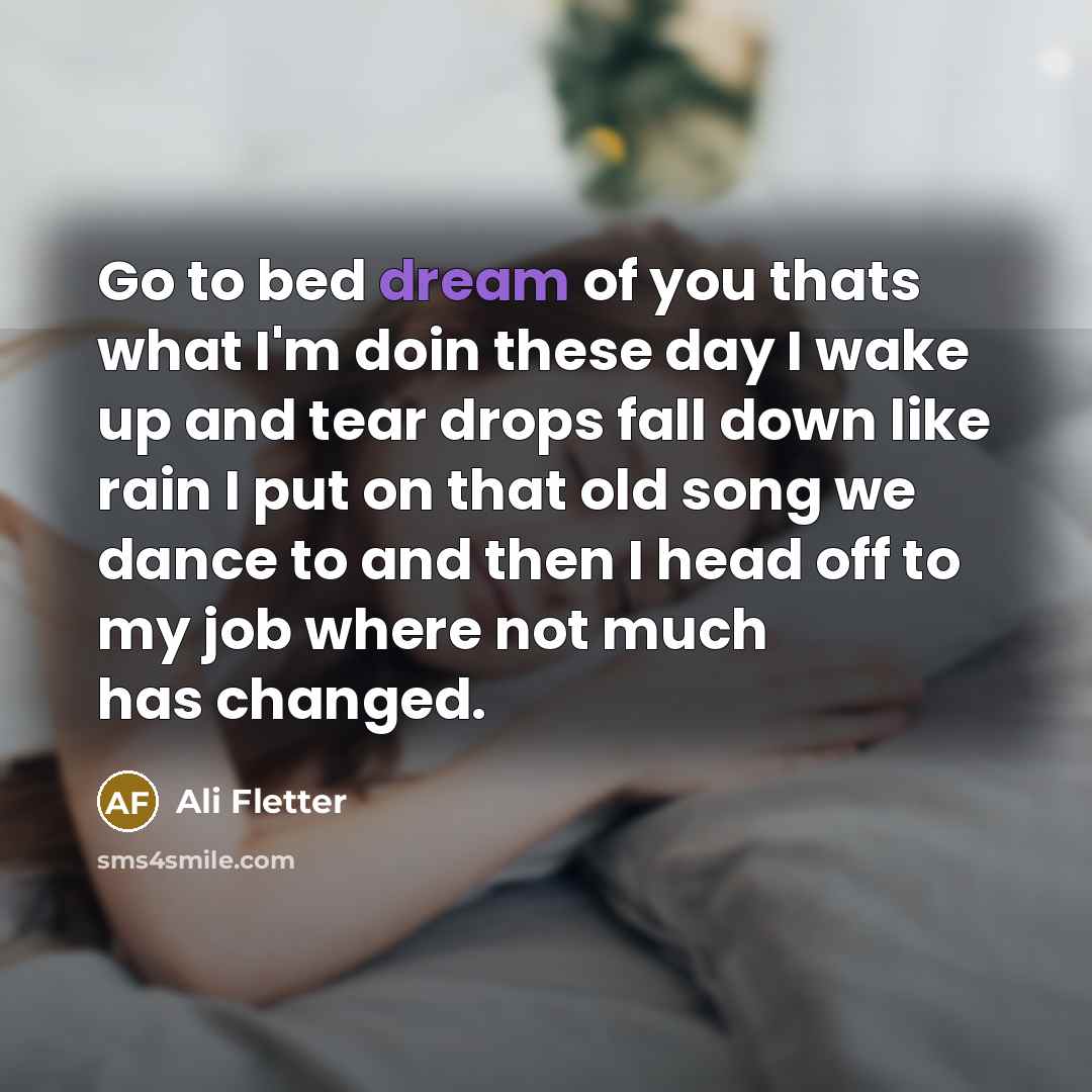 “Go to bed dream of you thats what I'm doin…” quote by Ali Fletter