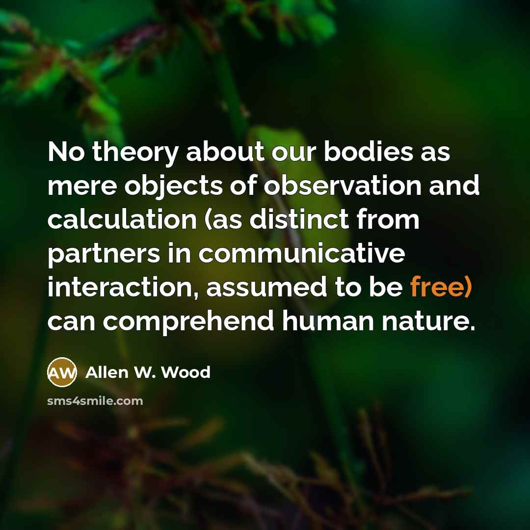 “No theory about our bodies as mere objects of observation…” quote by Allen W. Wood