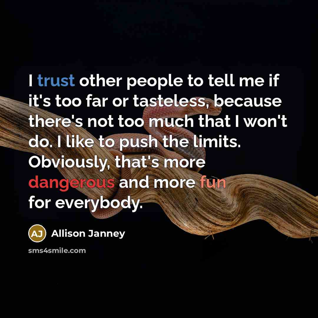 “I trust other people to tell me if it's too…” quote by Allison Janney