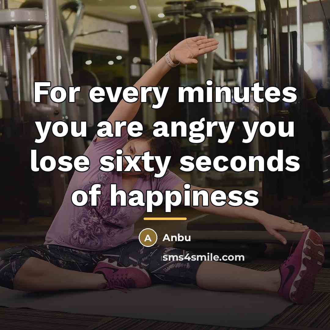 “For every minutes you are angry you lose sixty seconds…” quote by Anbu