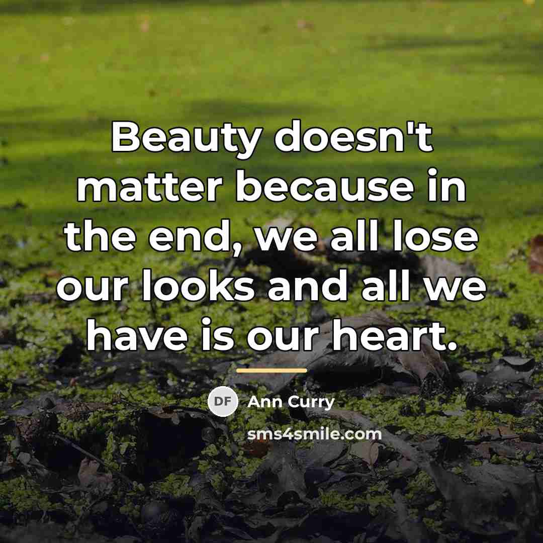 “Beauty doesn't matter because in the end, we all lose…” quote by Ann Curry