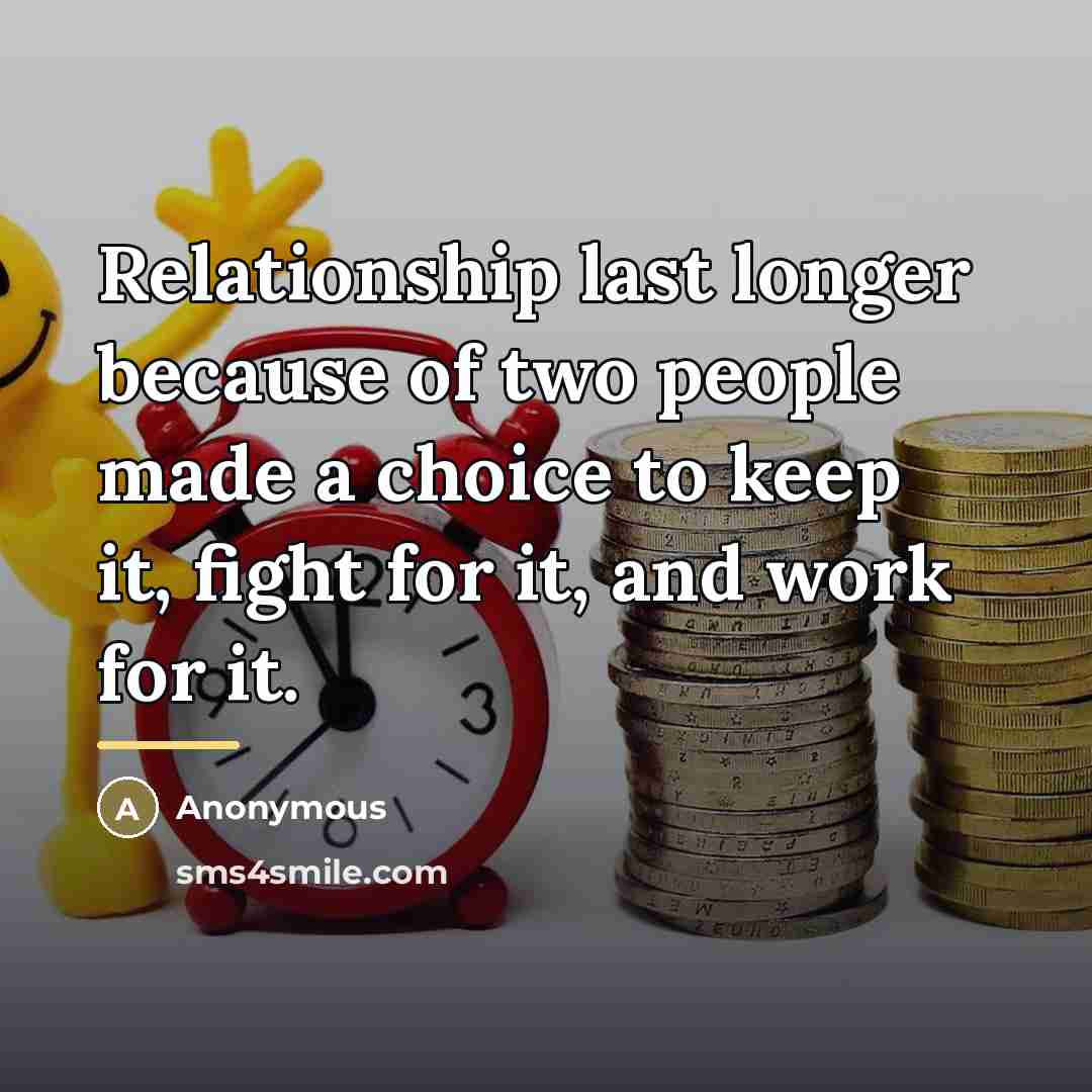 “Relationship last longer because of two people made a choice…” quote by Anonymous