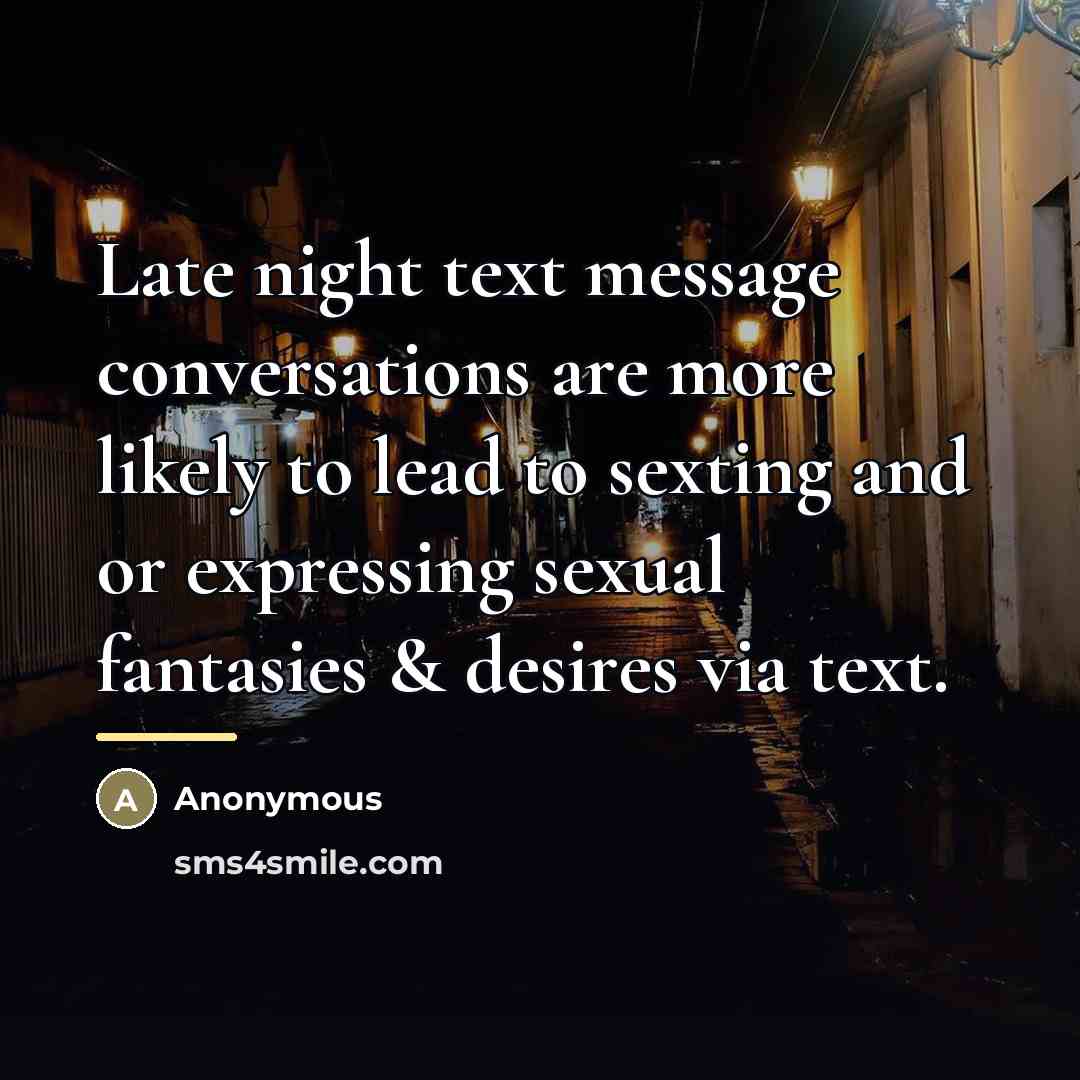 “Late night text message conversations are more likely to lead…” quote by Anonymous