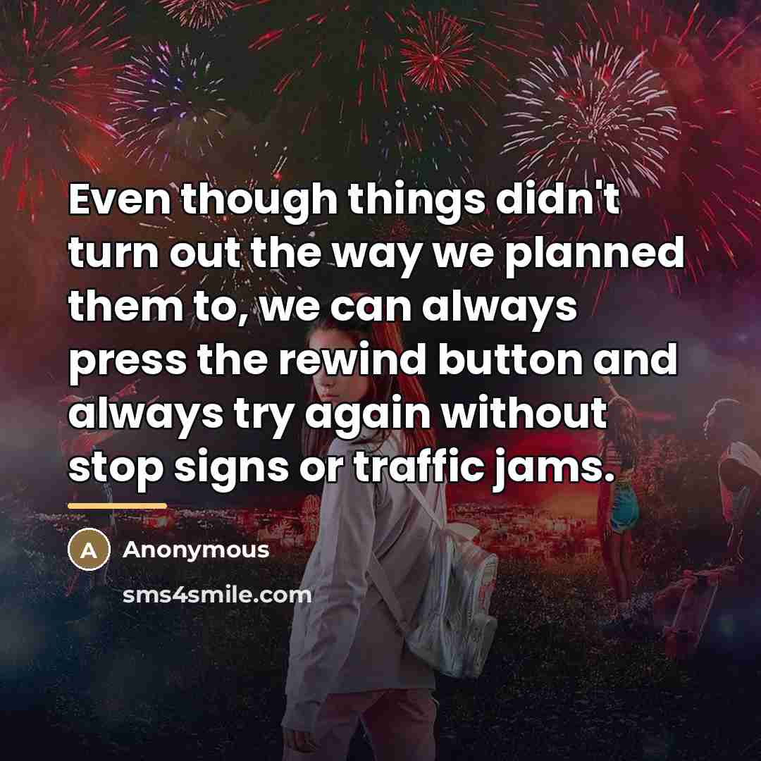 “Even though things didn't turn out the way we planned…” quote by Anonymous