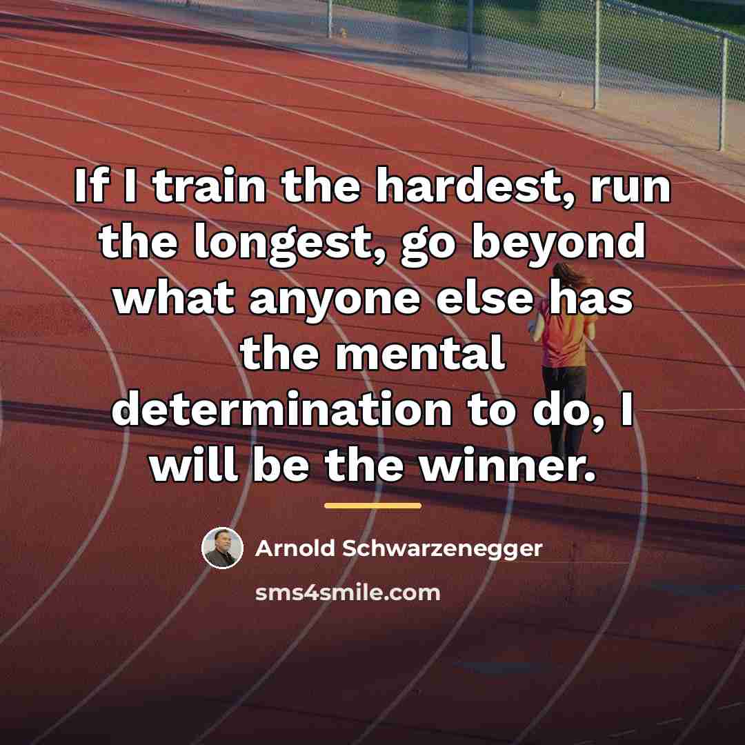 “If I train the hardest, run the longest, go beyond…” quote by Arnold Schwarzenegger