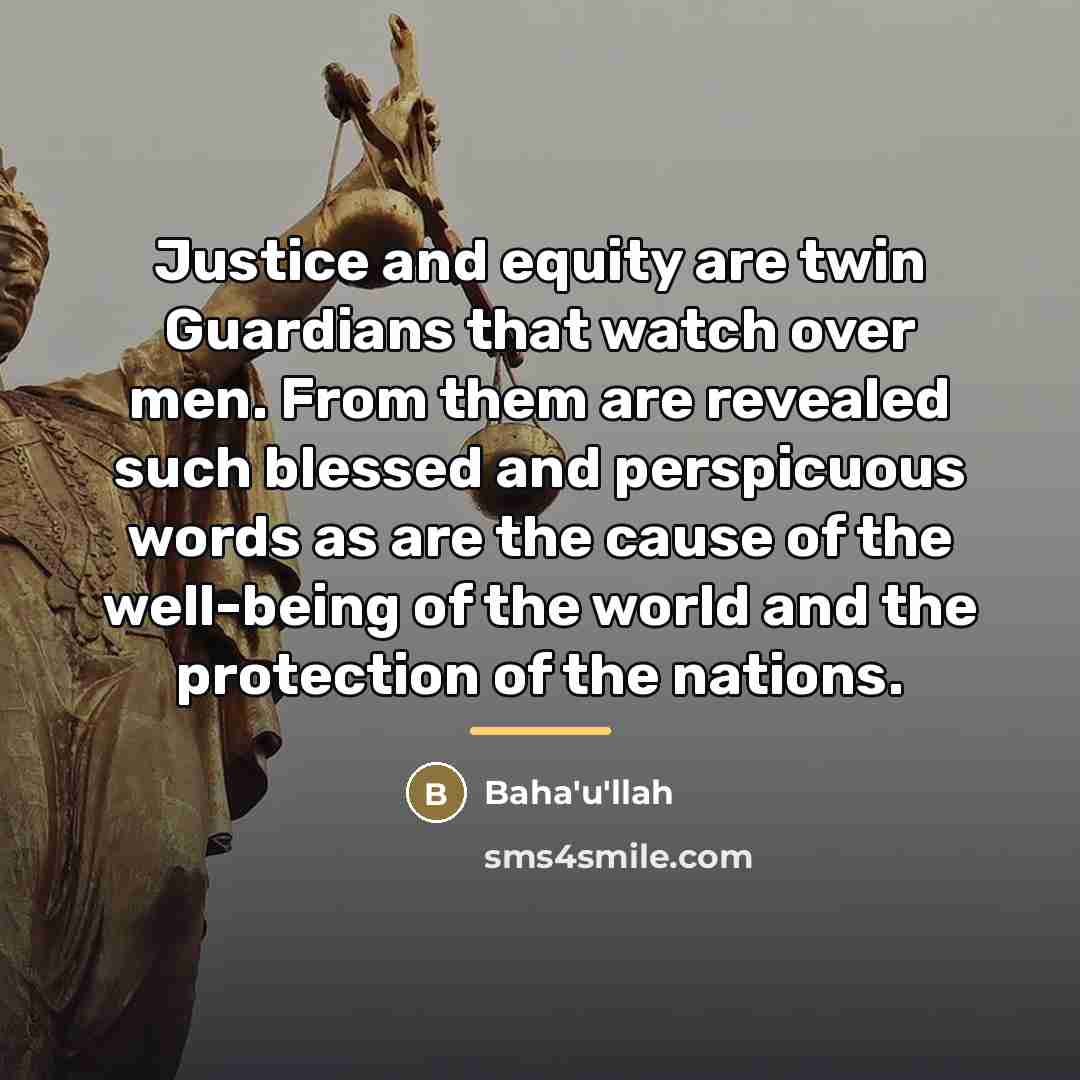 “Justice and equity are twin Guardians that watch over men.…” quote by Bahá'u'lláh