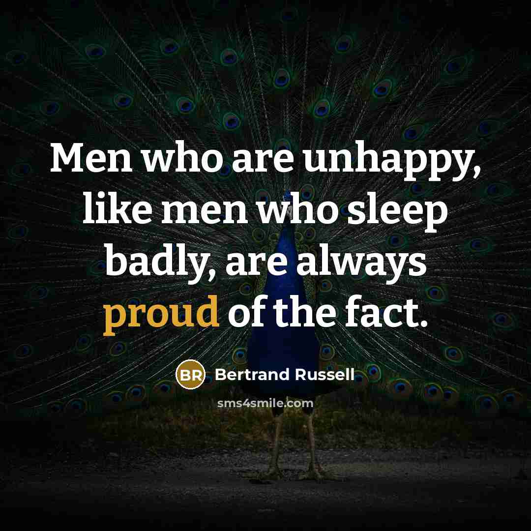 “Men who are unhappy, like men who sleep badly, are…” quote by Bertrand Russell