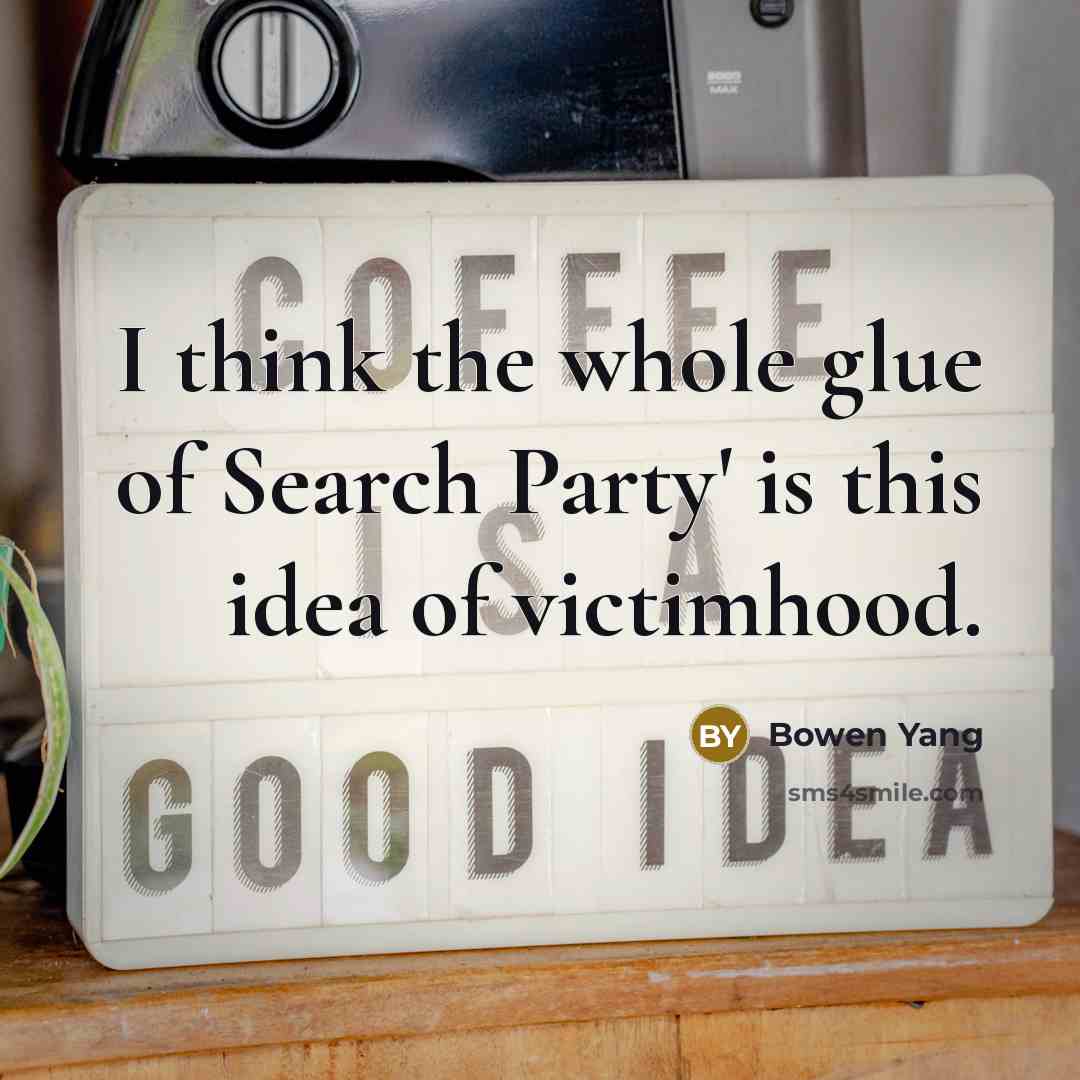 “I think the whole glue of Search Party' is this…” quote by Bowen Yang