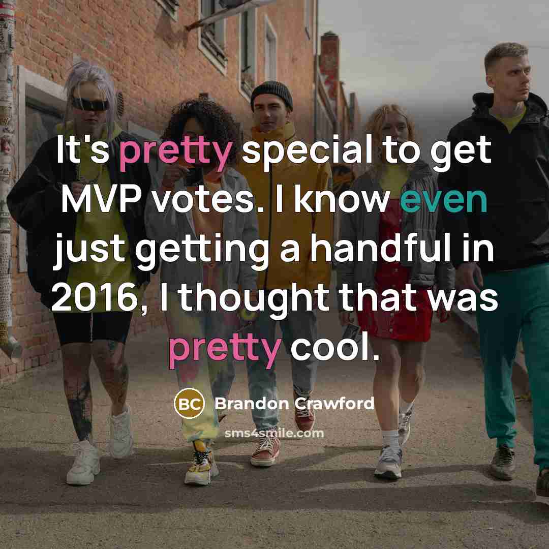 “It's pretty special to get MVP votes. I know even…” quote by Brandon Crawford