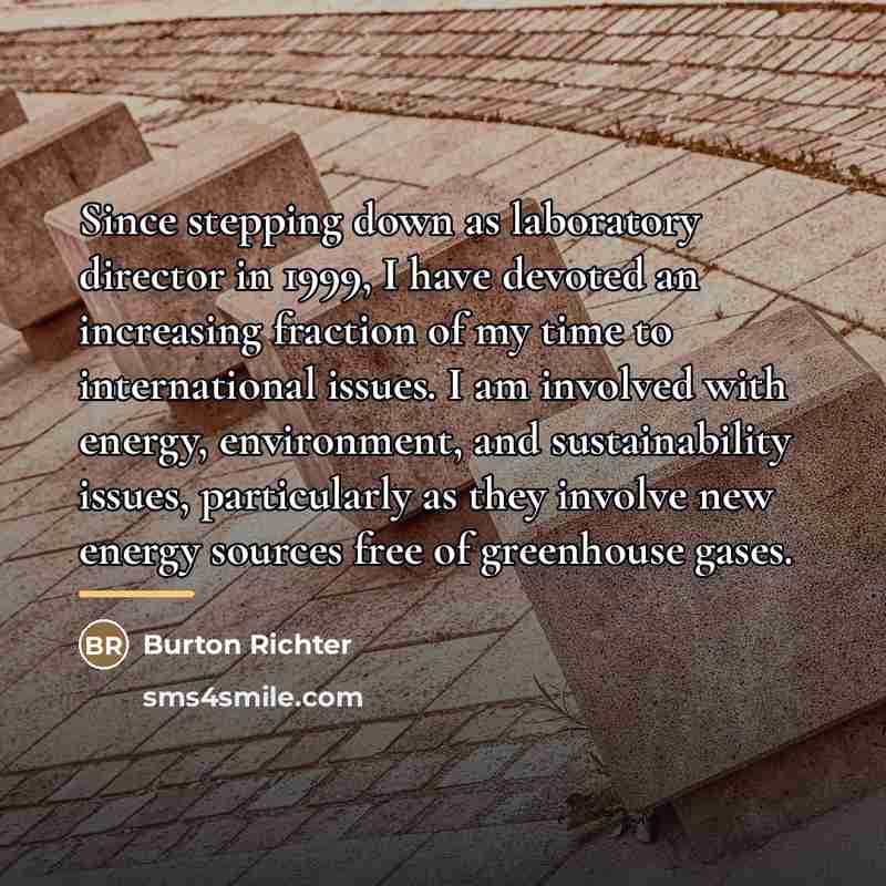 “Since stepping down as laboratory director in 1999, I have…” quote by Burton Richter