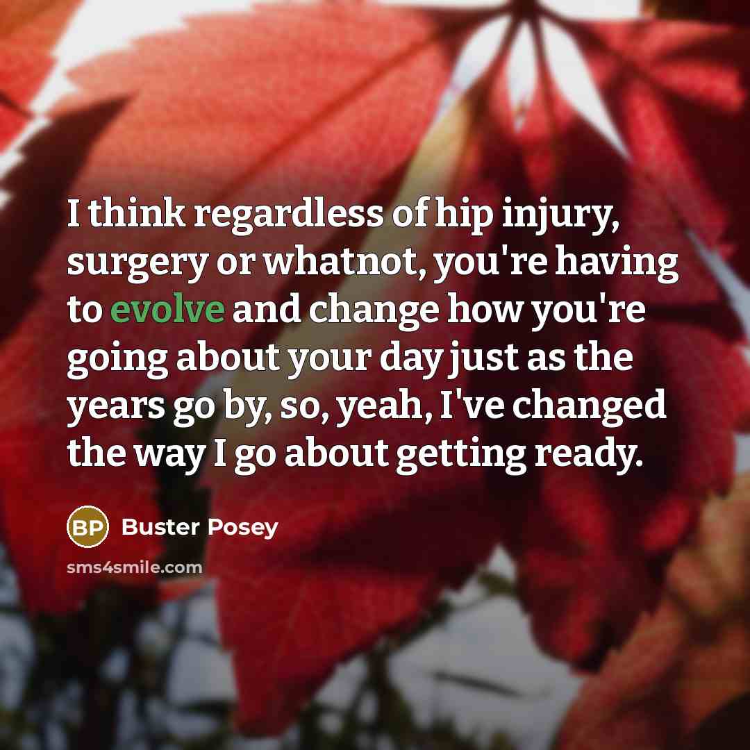 “I think regardless of hip injury, surgery or whatnot, you're…” quote by Buster Posey