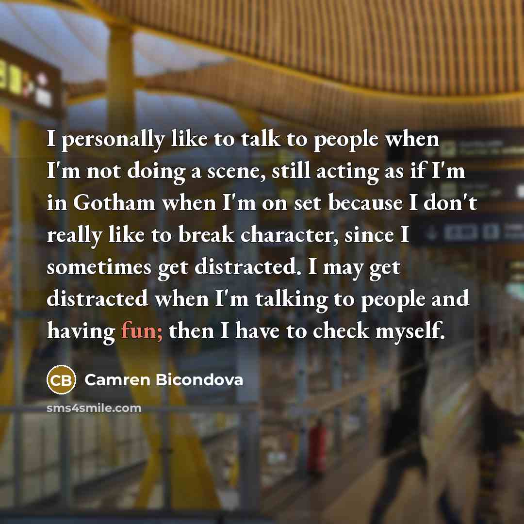 “I personally like to talk to people when I'm not…” quote by Camren Bicondova