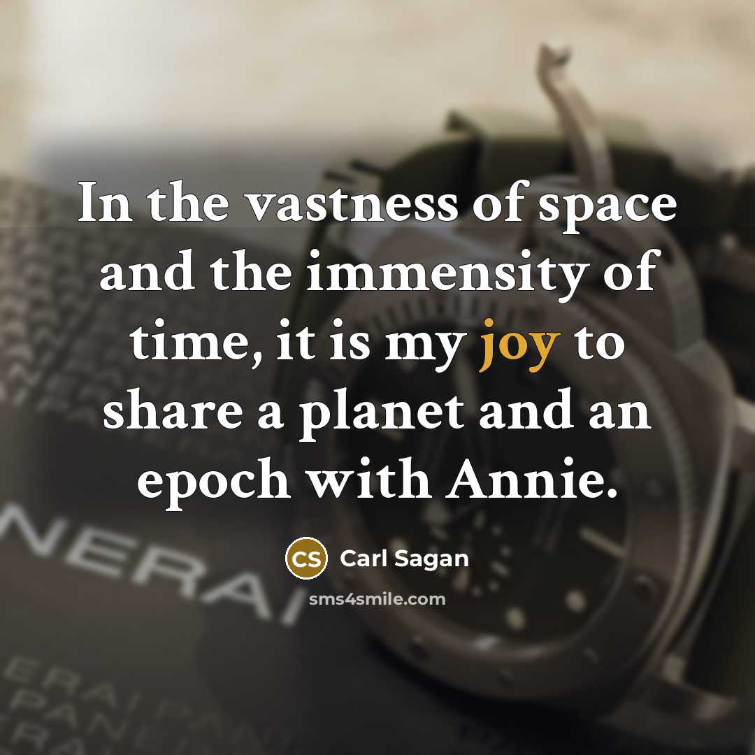 “In the vastness of space and the immensity of time,…” quote by Carl Sagan