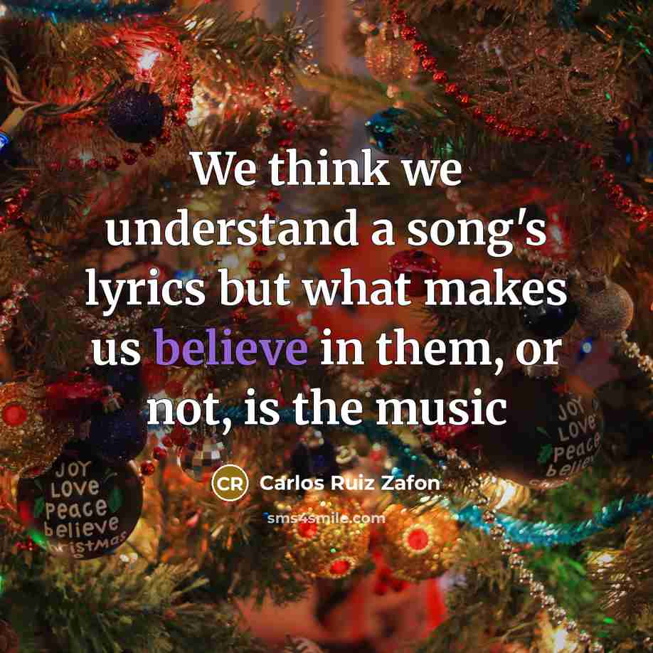 “We think we understand a song's lyrics but what makes…” quote by Carlos Ruiz Zafon