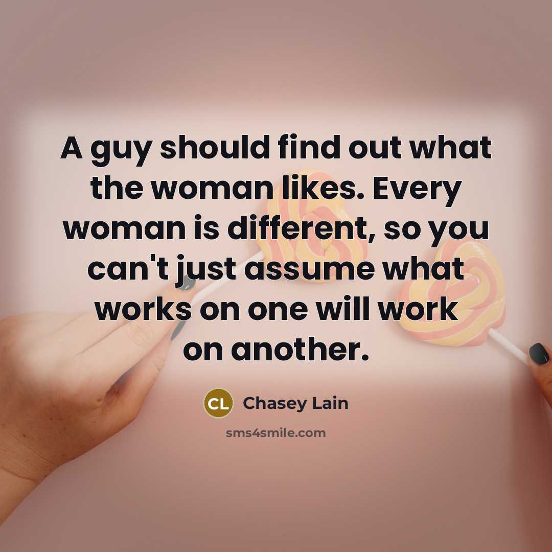 “A guy should find out what the woman likes. Every…” quote by Chasey Lain