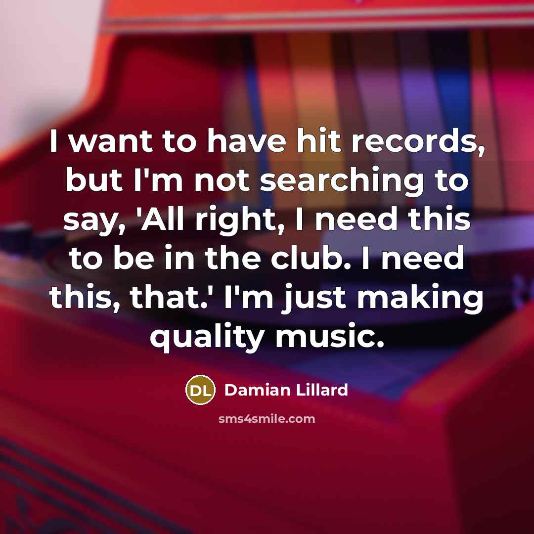 “I want to have hit records, but I'm not searching…” quote by Damian Lillard