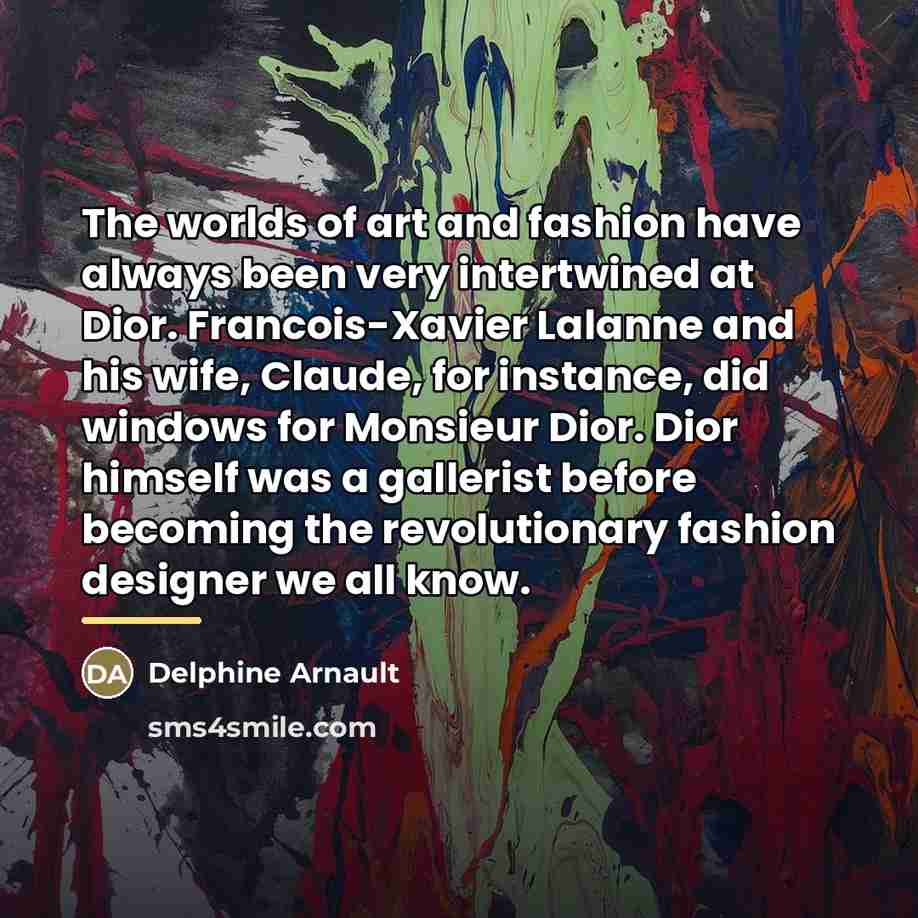 “The worlds of art and fashion have always been very…” quote by Delphine Arnault