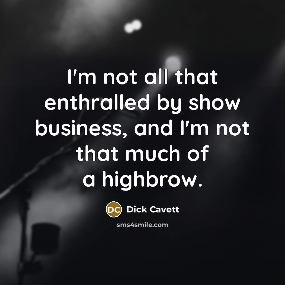 “I'm not all that enthralled by show business, and I'm…” quote by Dick Cavett