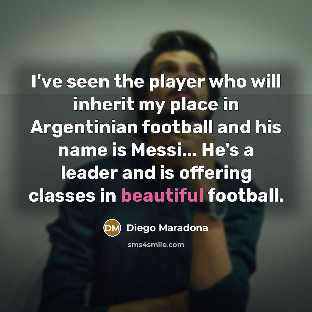 “I've seen the player who will inherit my place in…” quote by Diego Maradona