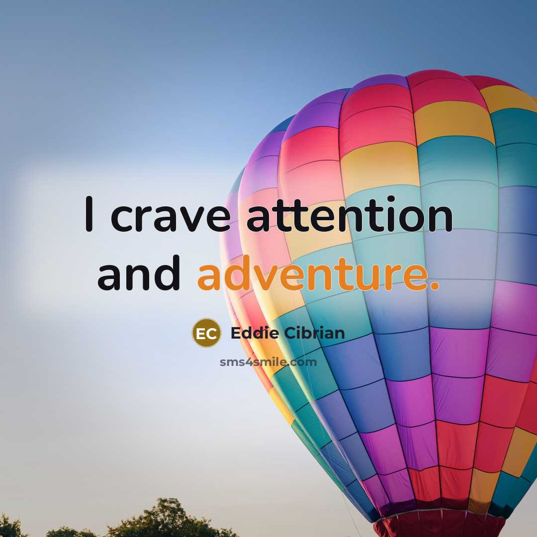 “I crave attention and adventure.…” quote by Eddie Cibrian