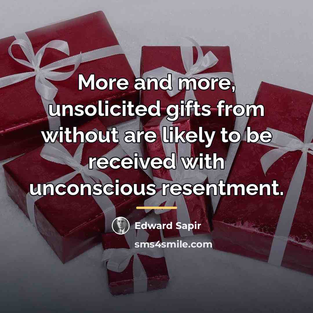 “More and more, unsolicited gifts from without are likely to…” quote by Edward Sapir