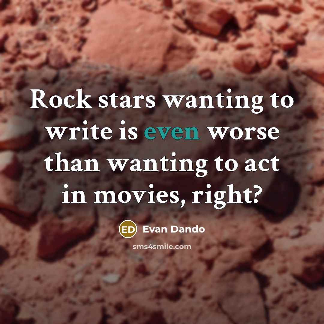 “Rock stars wanting to write is even worse than wanting…” quote by Evan Dando