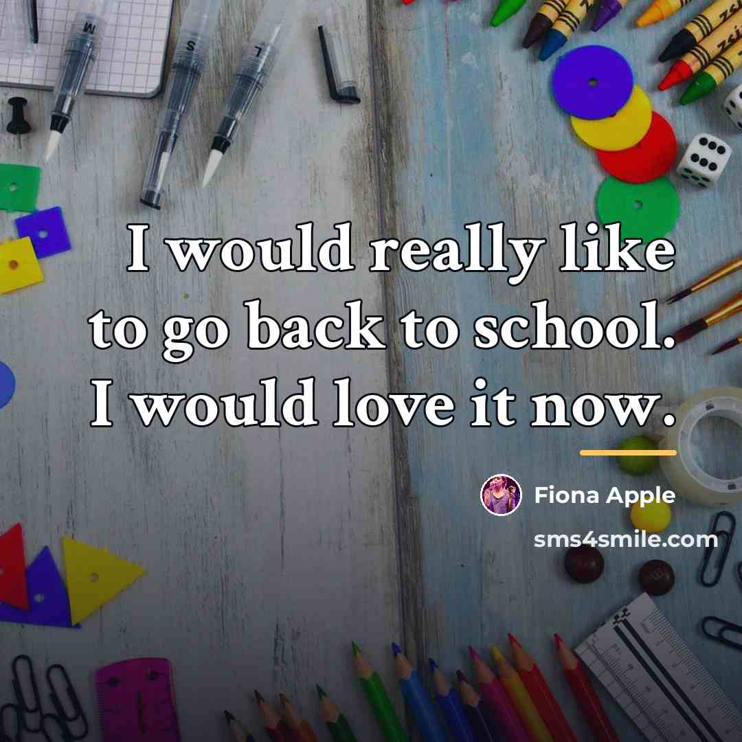 “I would really like to go back to school. I…” quote by Fiona Apple