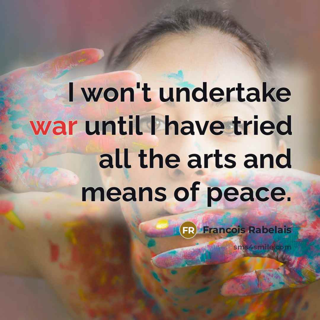 “I won't undertake war until I have tried all the…” quote by Francois Rabelais