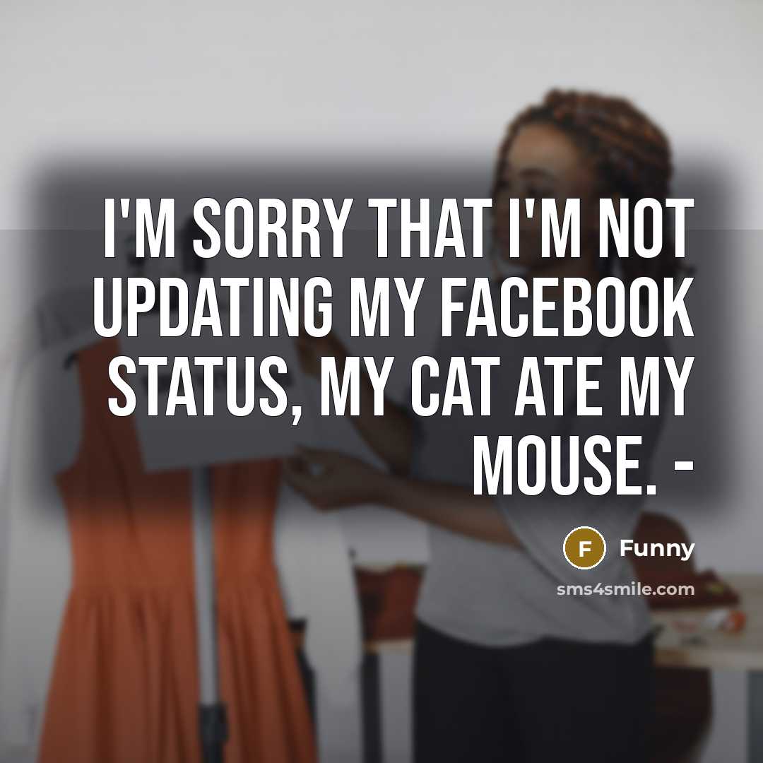 “I'm sorry that I'm not updating my Facebook status, my…” quote by Funny