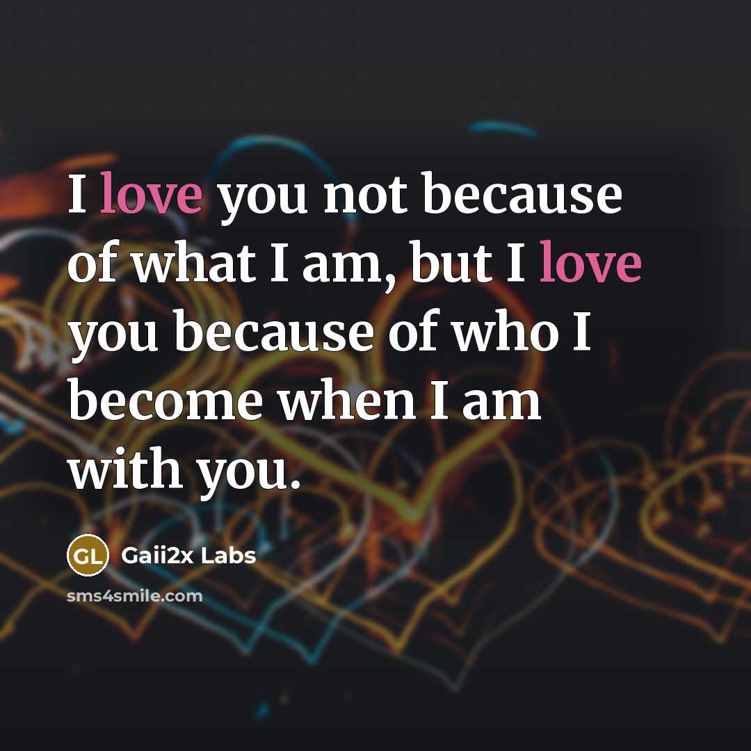 “I love you not because of what I am, but…” quote by Gaii2x Labs