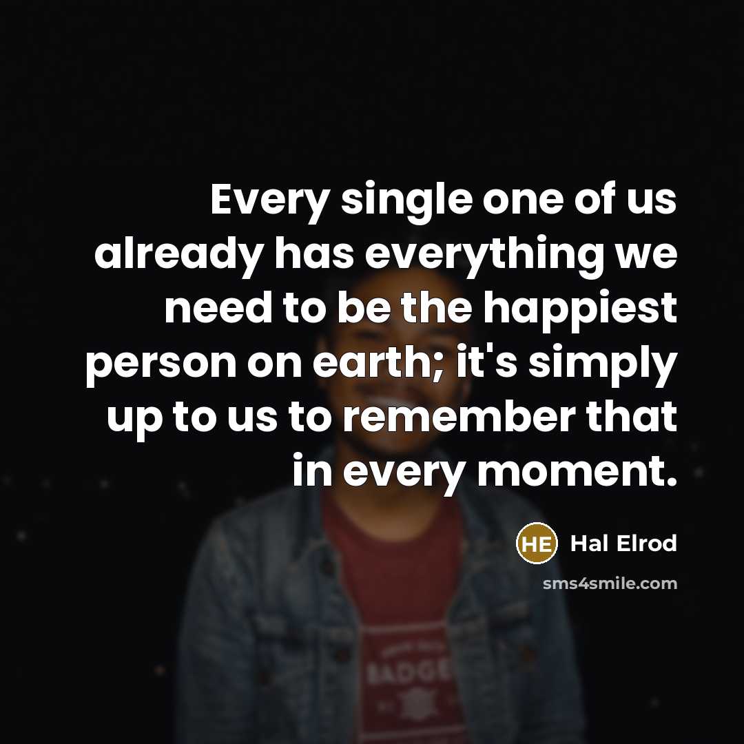 “Every single one of us already has everything we need…” quote by Hal Elrod