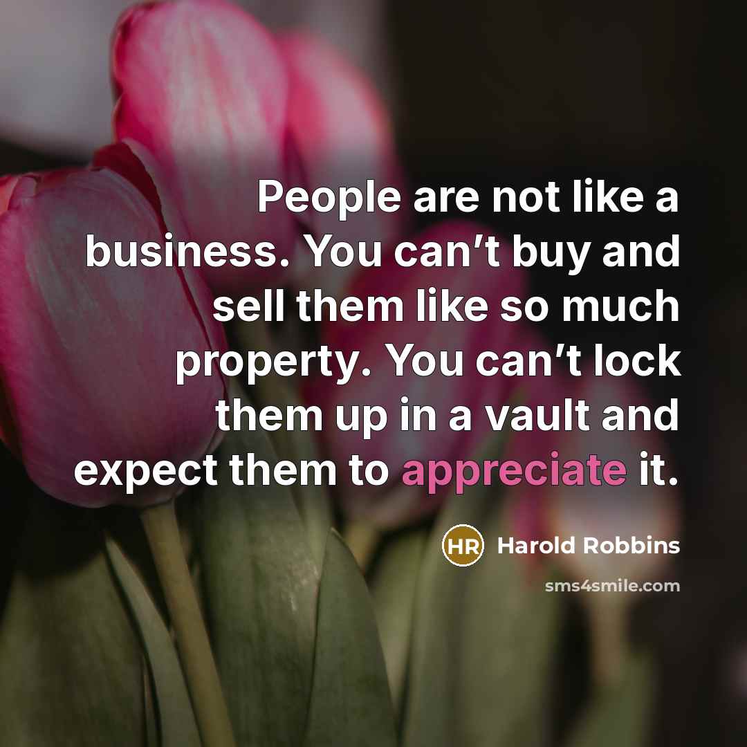 “People are not like a business. You can’t buy and…” quote by Harold Robbins