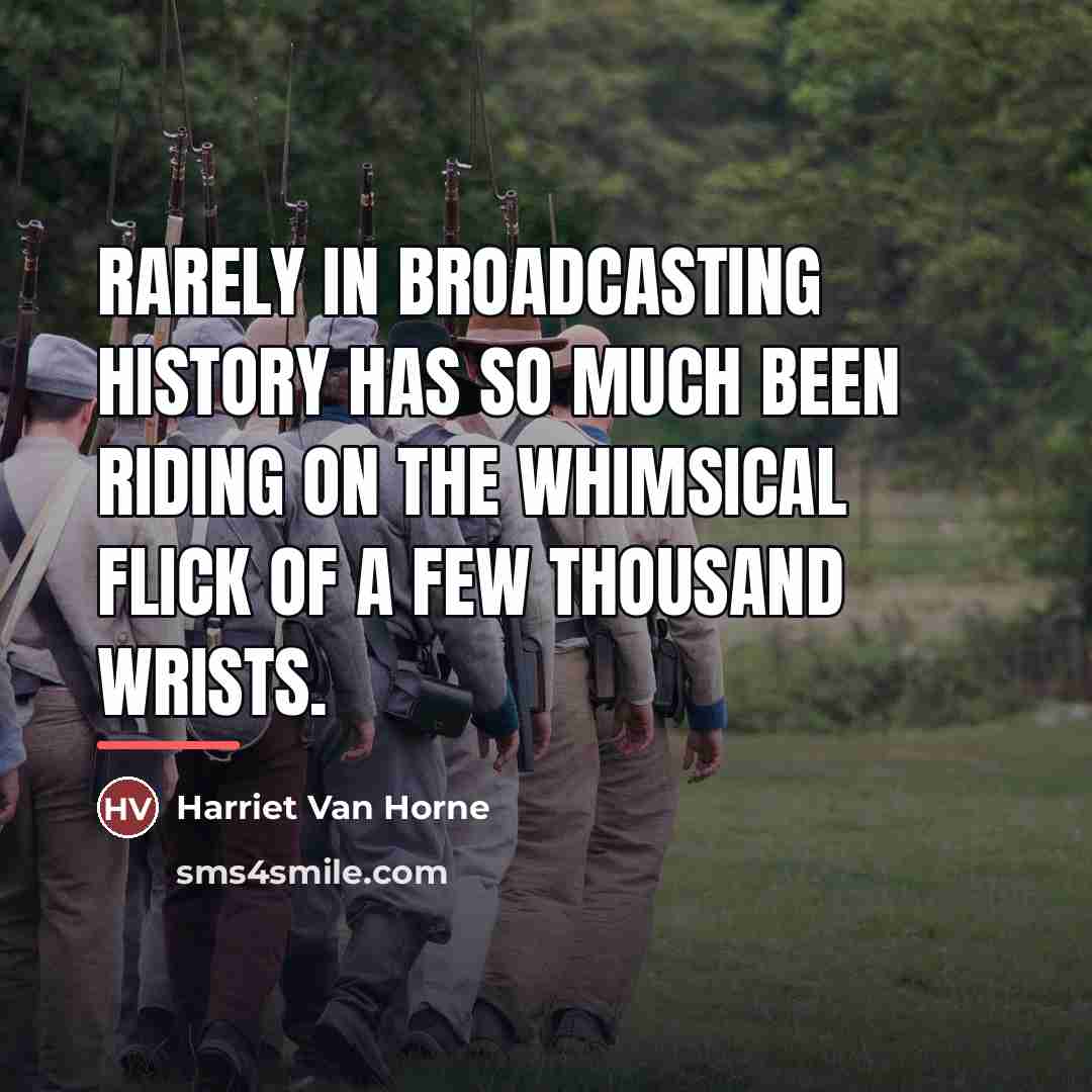 “Rarely in broadcasting history has so much been riding on…” quote by Harriet Van Horne