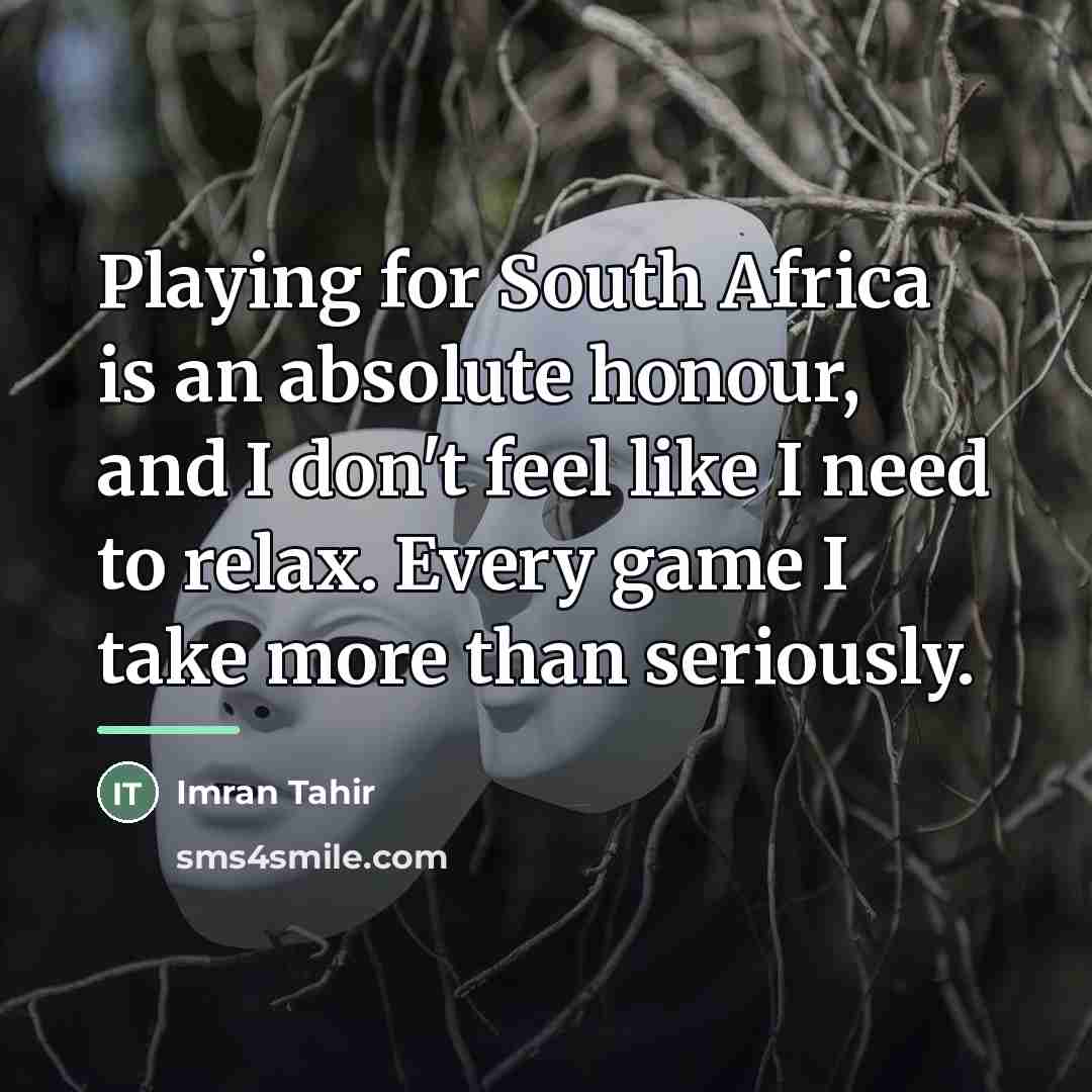 “Playing for South Africa is an absolute honour, and I…” quote by Imran Tahir