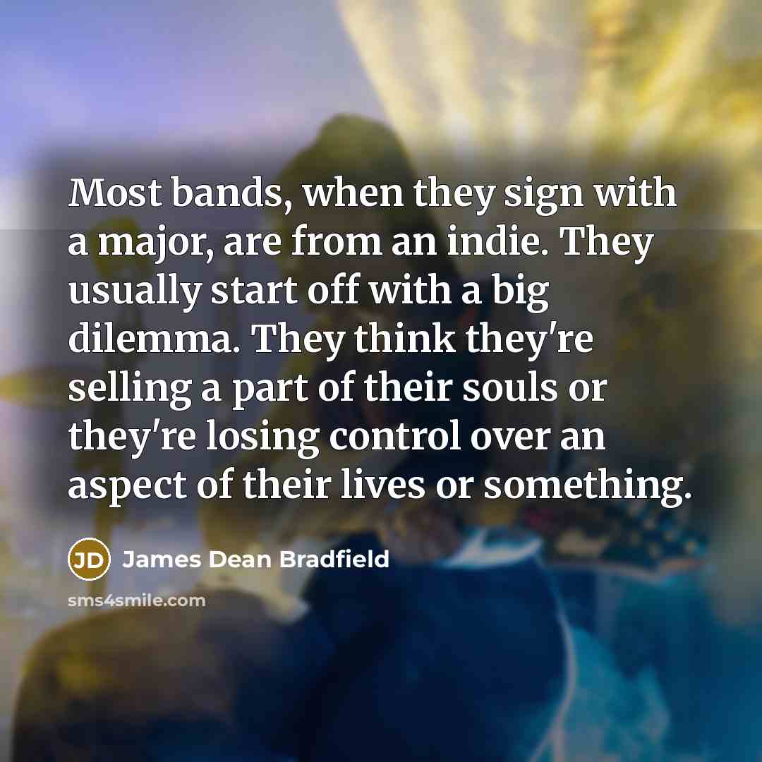 “Most bands, when they sign with a major, are from…” quote by James Dean Bradfield