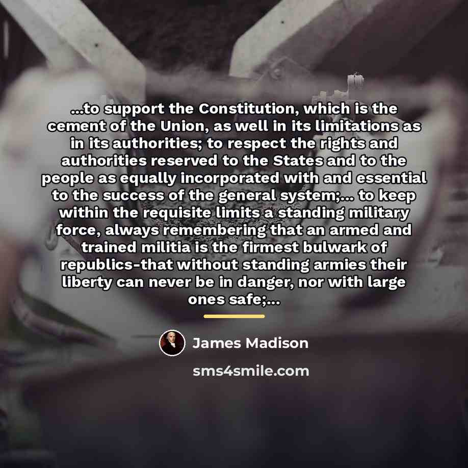 “...to support the Constitution, which is the cement of the…” quote by James Madison