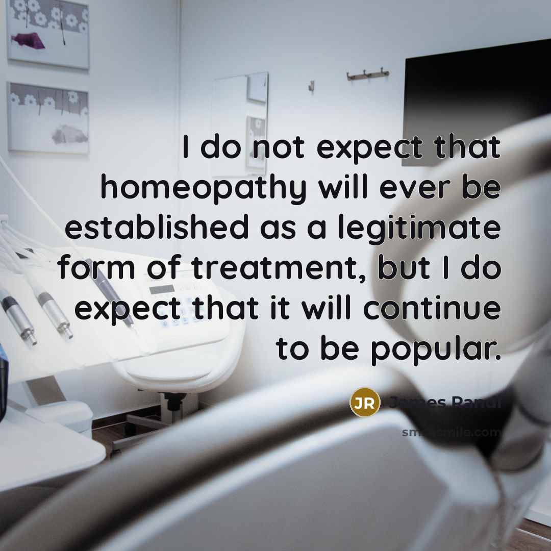 “I do not expect that homeopathy will ever be established…” quote by James Randi