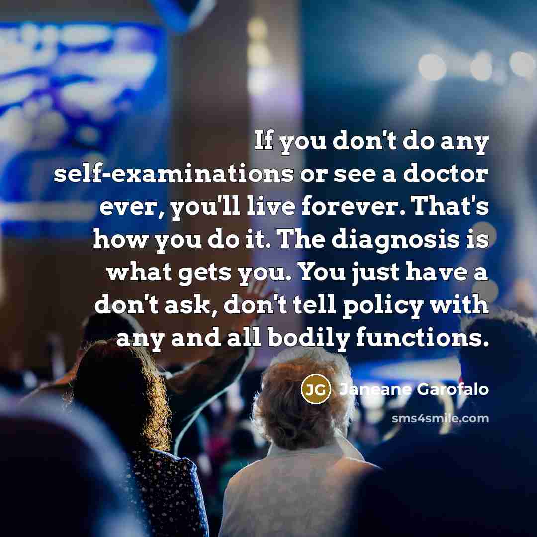 “If you don't do any self-examinations or see a doctor…” quote by Janeane Garofalo