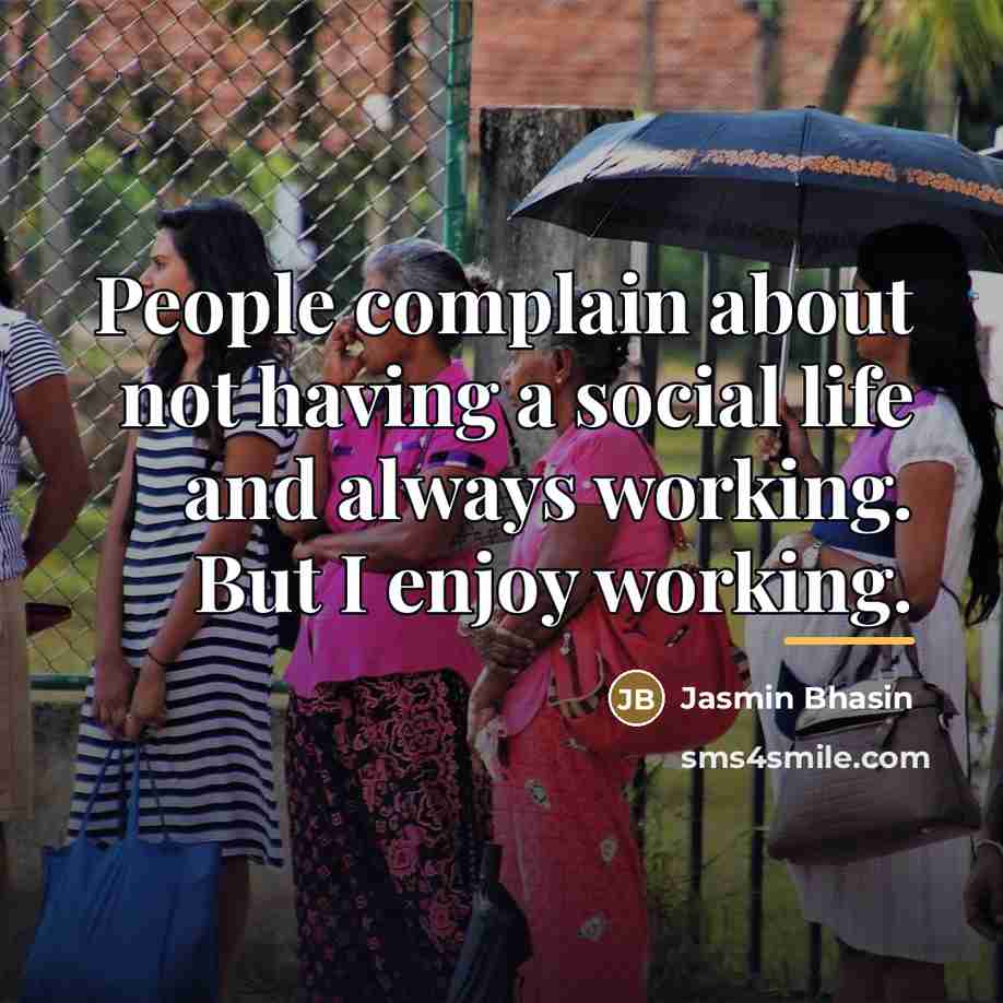 “People complain about not having a social life and always…” quote by Jasmin Bhasin