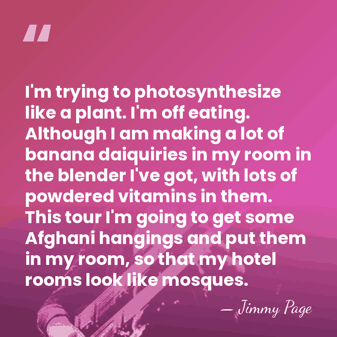 I'm trying to photosynthesize like a plant. I'm off eating. Although I&hellip; - Jimmy Page