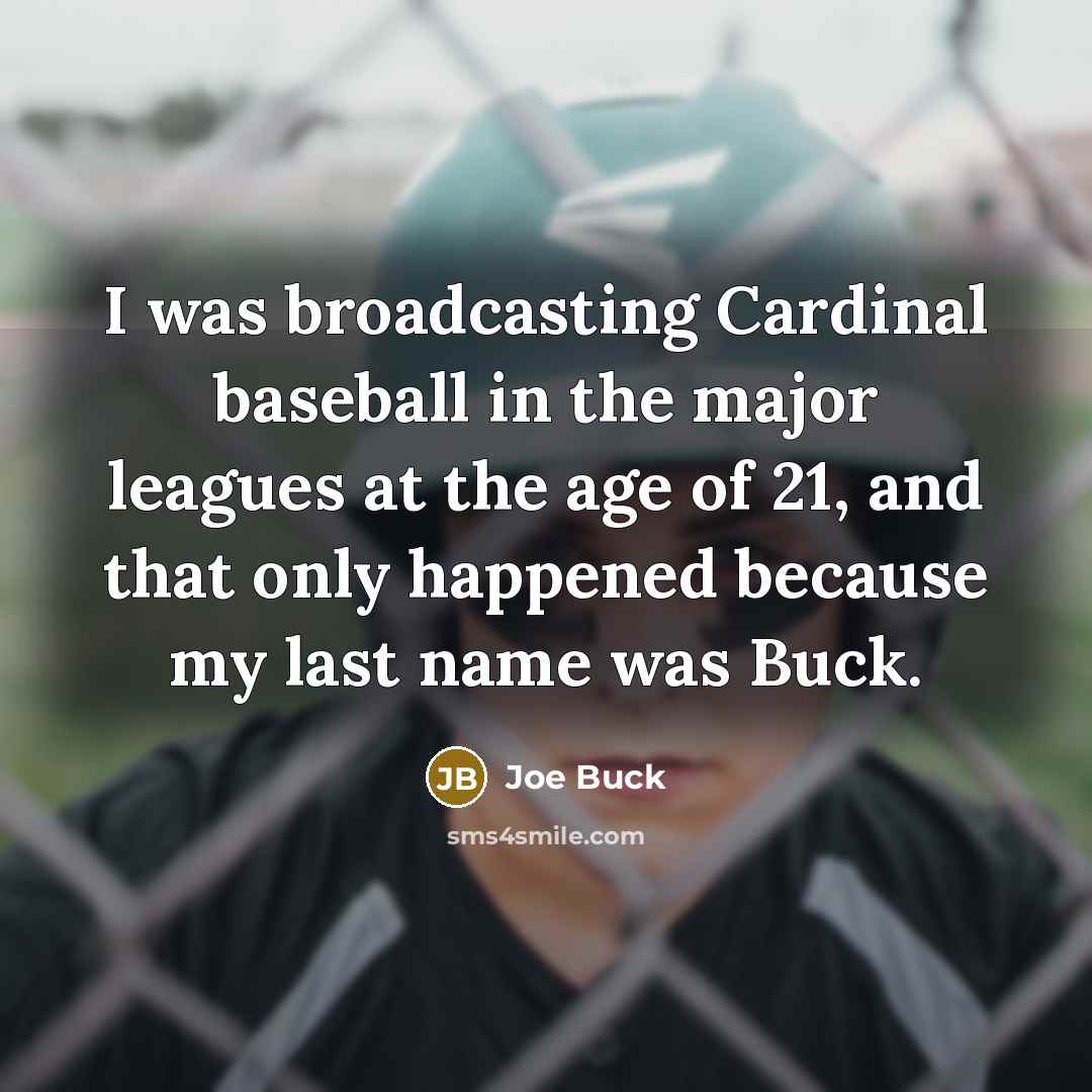 “I was broadcasting Cardinal baseball in the major leagues at…” quote by Joe Buck
