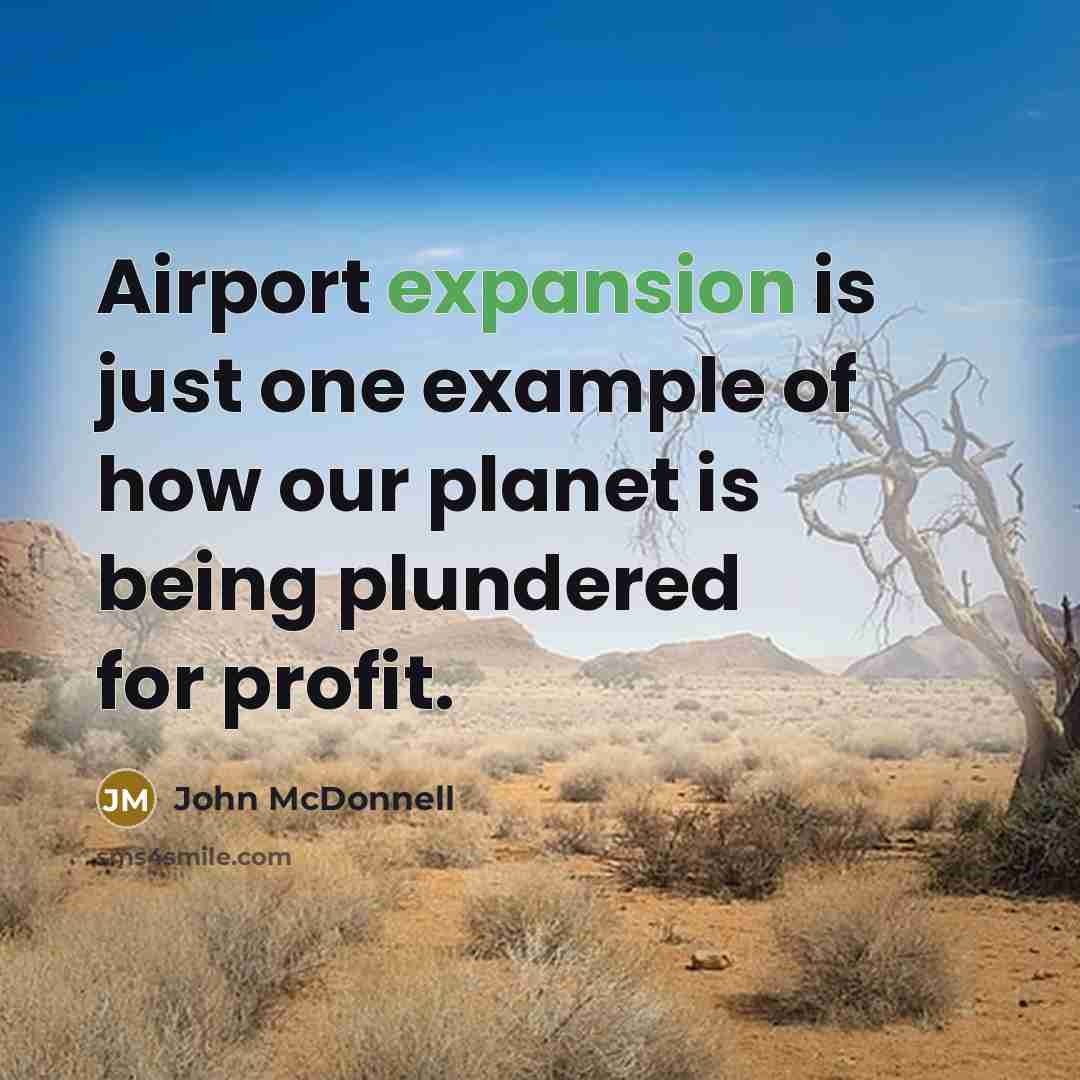 “Airport expansion is just one example of how our planet…” quote by John McDonnell