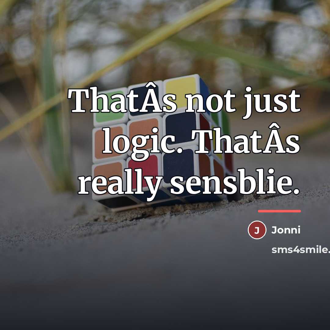 “ThatÂs not just logic. ThatÂs really sensblie.…” quote by Jonni