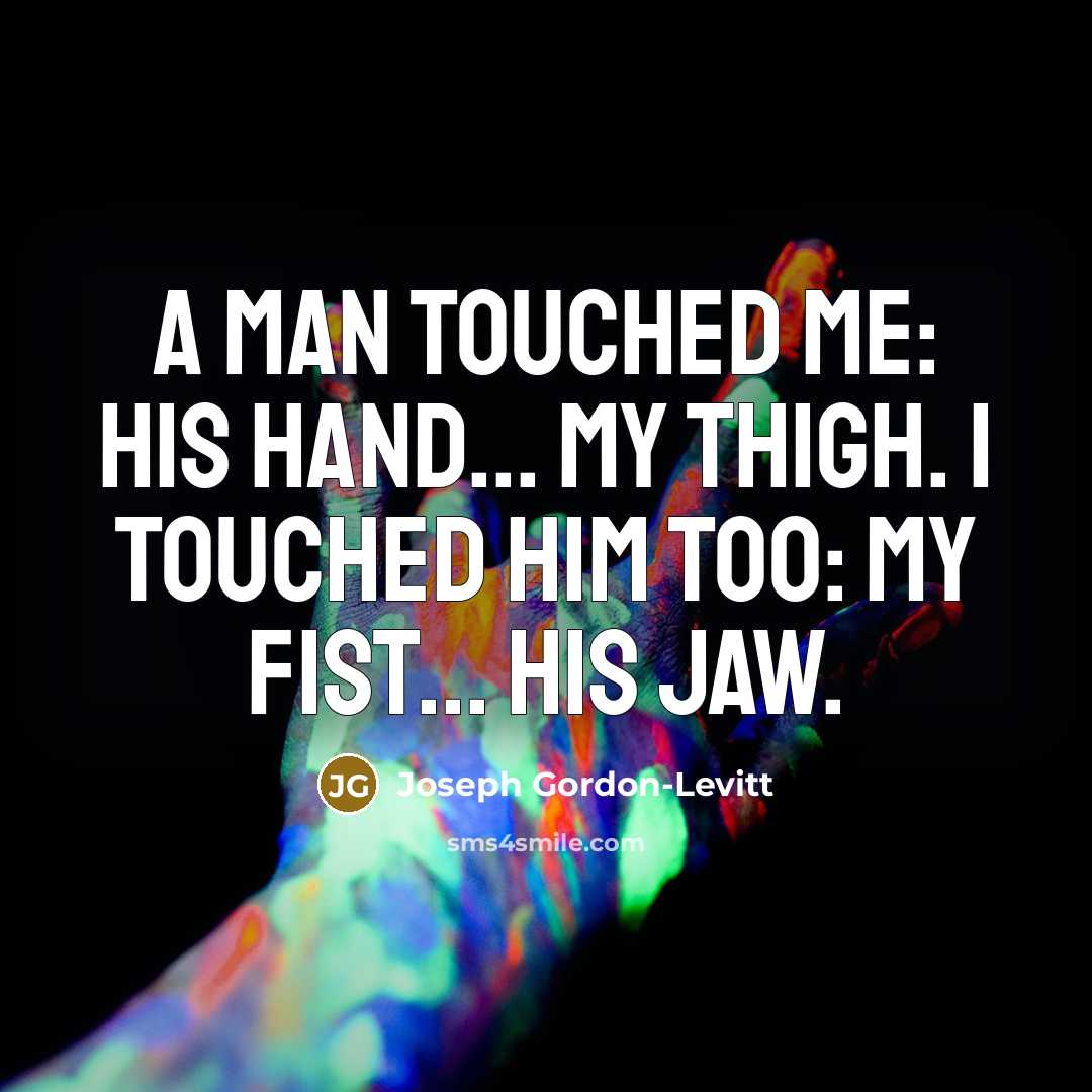 “A man touched me: his hand... my thigh. I touched…” quote by Joseph Gordon-Levitt