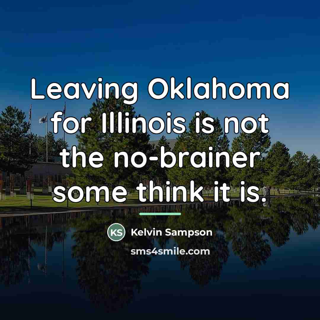 “Leaving Oklahoma for Illinois is not the no-brainer some think…” quote by Kelvin Sampson