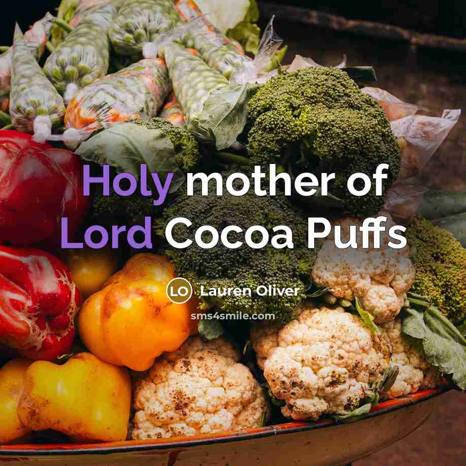 “Holy mother of Lord Cocoa Puffs…” quote by Lauren Oliver