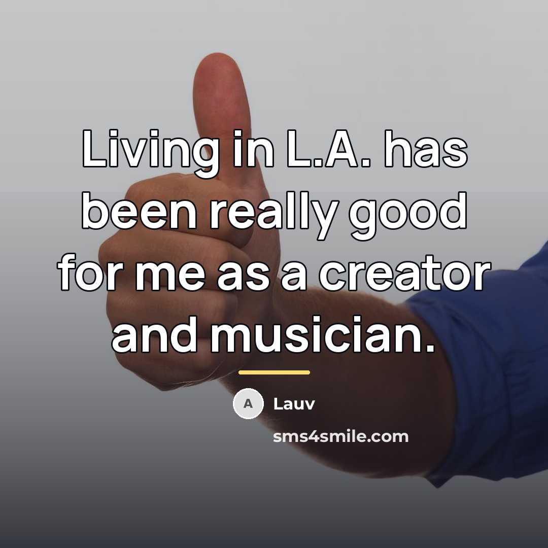“Living in L.A. has been really good for me as…” quote by Lauv