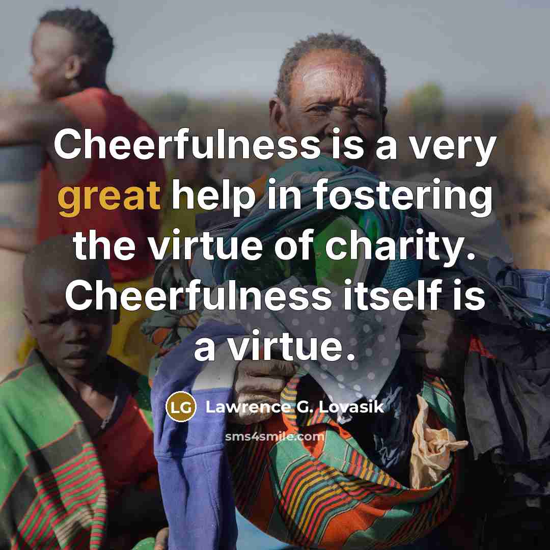 “Cheerfulness is a very great help in fostering the virtue…” quote by Lawrence G. Lovasik