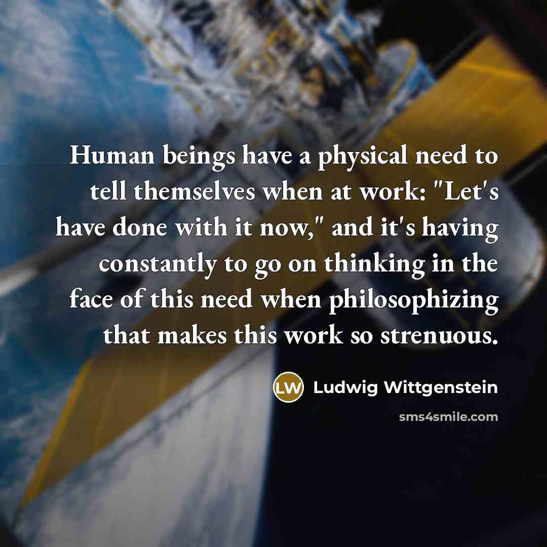 “Human beings have a physical need to tell themselves when…” quote by Ludwig Wittgenstein