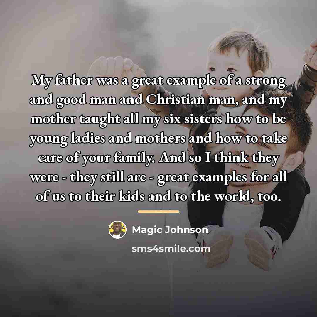 “My father was a great example of a strong and…” quote by Magic Johnson